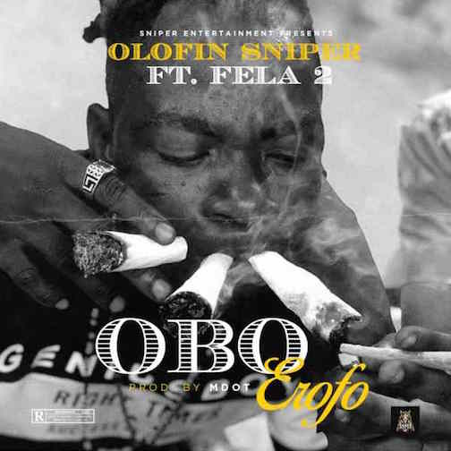 Olofin Sniper - Obo Erofo Ft. Fela2