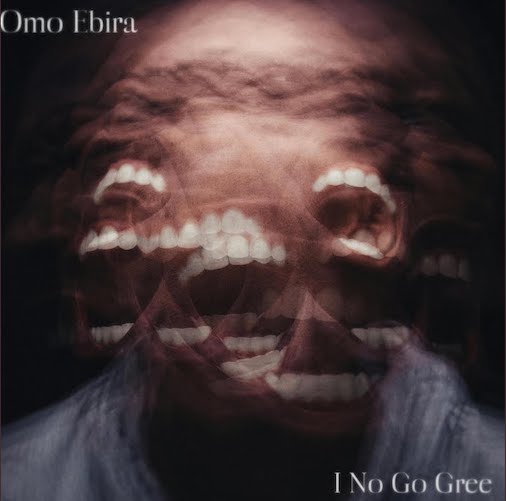 Omo Ebira - I No Go Gree