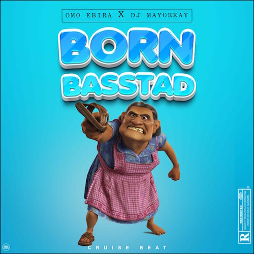 Omo Ebira x DJ Mayorkay - Born Basstad Beat