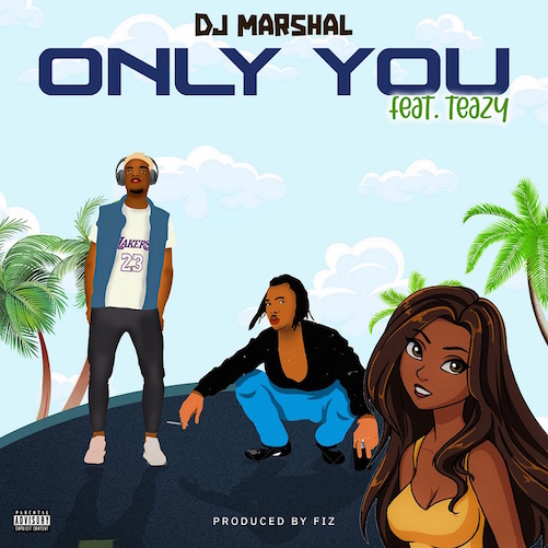 DJ Marshal Ft. Teazy - Only You