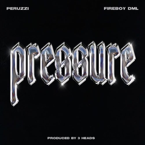 Peruzzi - Pressure Ft. Fireboy DML