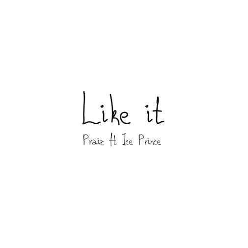 Praiz - Like It Ft. Ice Prince