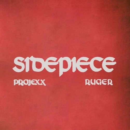 Projexx - Sidepiece Ft. Ruger