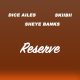 Dice Ailes - Reserve (Remix) Ft. Skiibii & Sheye Banks
