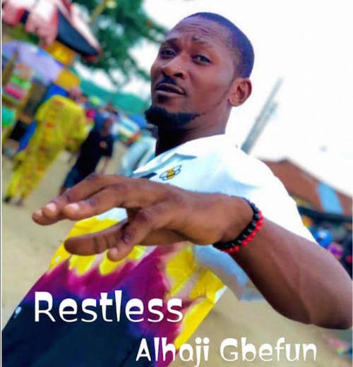 Restless - Alhaji Gbefun