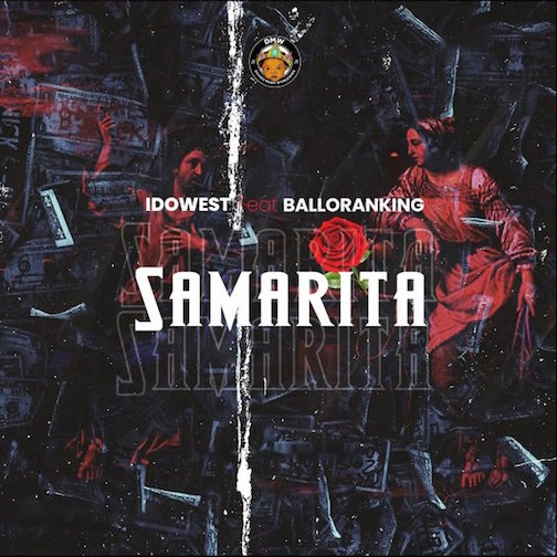 Idowest - Samarita Ft. Balloranking