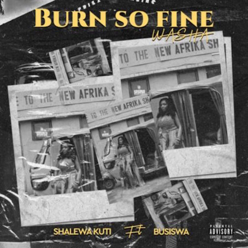 Shalewa Kuti - Burn So Fine Washa Ft. Busiswa