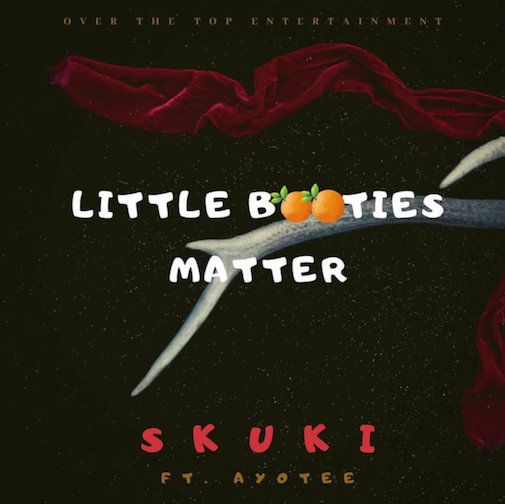 Skuki - Little Booties Matter Ft. Ayotee