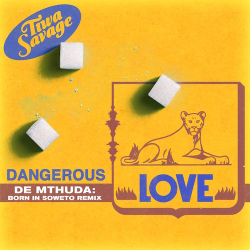 Tiwa Savage – Dangerous Love (Soweto Remix)