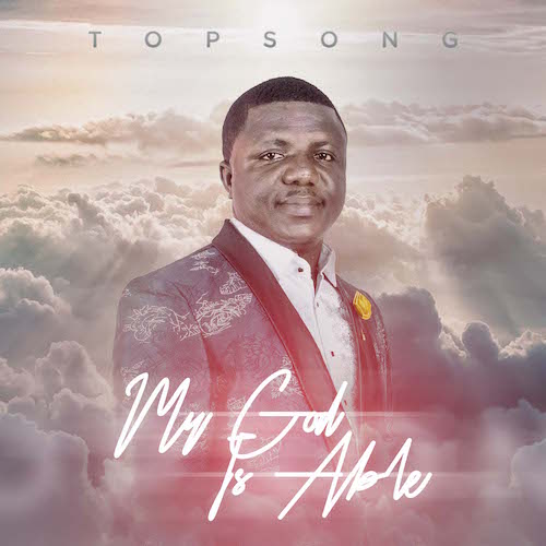 Topsong - My God Is Able
