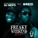 Unstoppable DJ Nero - Freaky Weekend ft Orezi