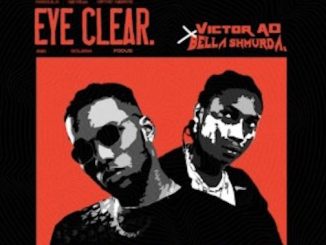 Victor AD - Eye Clear Ft. Bella Shmurda