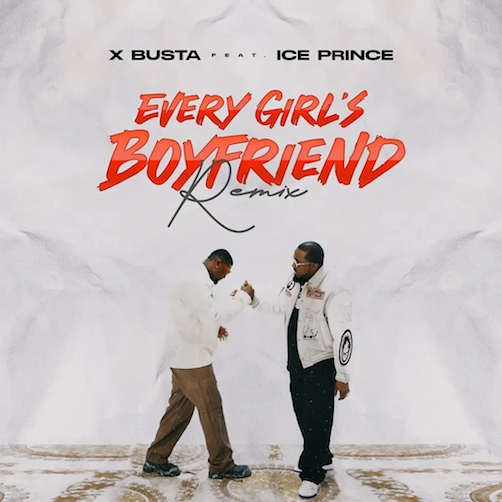 Xbusta - Every Girl’s Boyfriend (Remix) Ft. Ice Prince