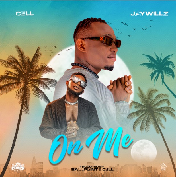 Cell – On me ft. Jaywillz
