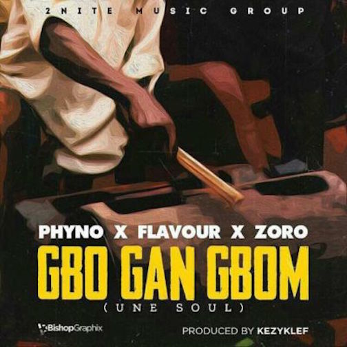 Flavour Ft. Phyno & Zoro - Gbo Gan Gbom