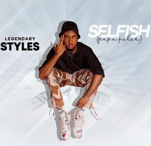Legendary Styles - Selfish (Papa Peter)