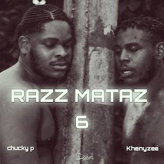 Chucky P – Razz Mataz 2 Ft Khenyzee